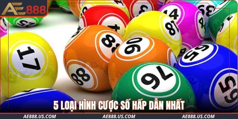 5 loại hình cược số hấp dẫn nhất