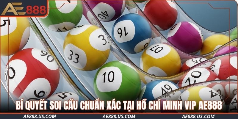 Bí quyết soi cầu chuẩn xác tại Hồ Chí Minh VIP AE888