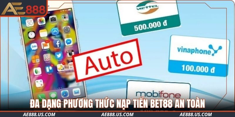 Đa dạng phương thức nạp tiền AE888 an toàn, tiện lợi