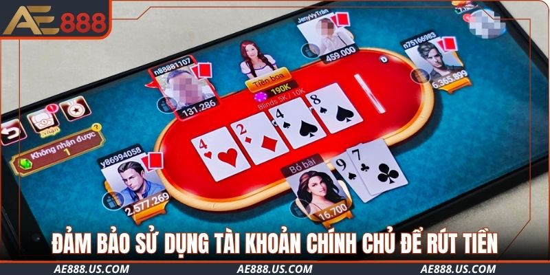 Đảm bảo sử dụng tài khoản chính chủ để rút tiền AE888