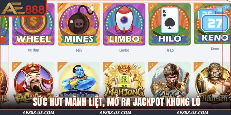 Danh mục sở hữu sức hút mãnh liệt, mở ra jackpot khổng lồ