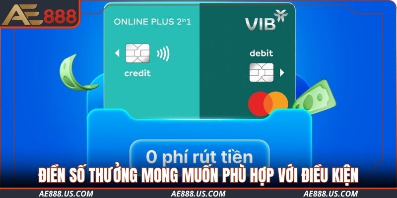 Điền số thưởng mong muốn phù hợp với điều kiện
