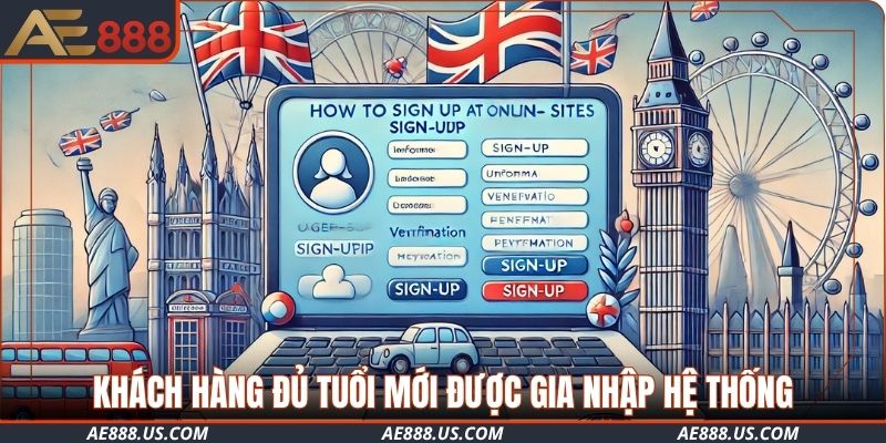 Khách hàng đủ tuổi theo quy định mới được gia nhập hệ thống