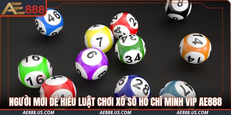 Người mới dễ hiểu luật chơi xổ số Hồ Chí Minh VIP AE888