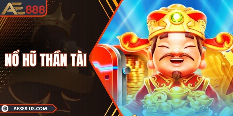 Nổ Hũ Thần Tài - Bùng Nổ Jackpot Khiến Người Chơi Mê Mệt