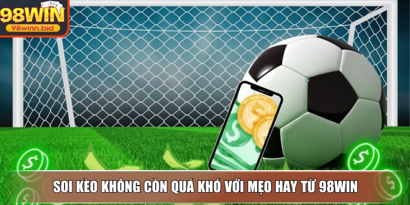 Soi kèo không còn quá khó với mẹo hay từ AE888